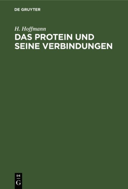 H. Hoffmann - Das Protein und seine Verbindungen, E-bok