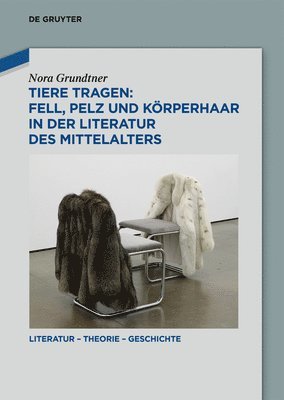 Nora Grundtner - Tiere Tragen: Fell, Pelz Und Körperhaar in Der Literatur Des Mittelalters, Inbunden