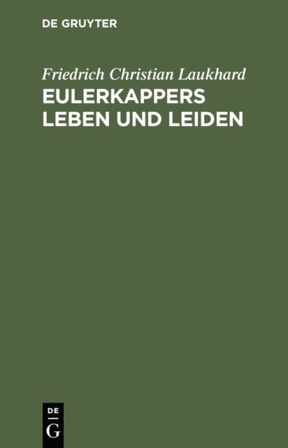 Friedrich Christian Laukhard - Eulerkappers Leben und Leiden, E-bok