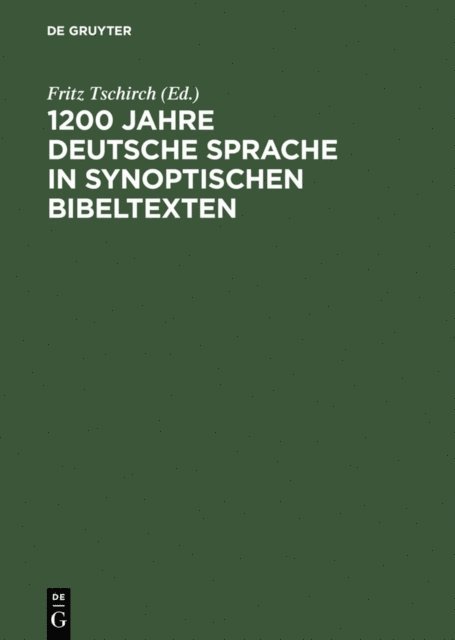 Fritz Tschirch - 1200 Jahre deutsche Sprache in synoptischen Bibeltexten, E-bok