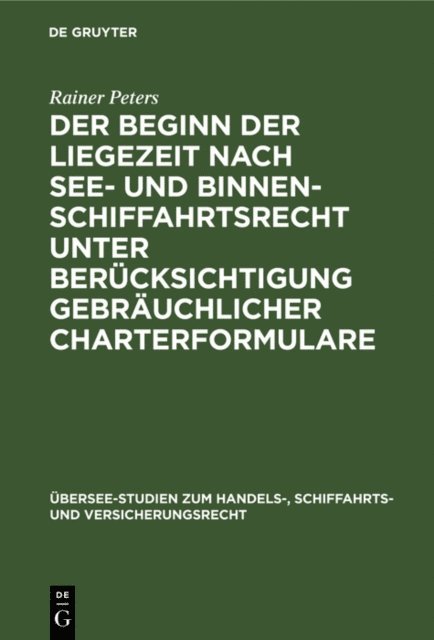 Rainer Peters - Der Beginn der Liegezeit nach See- und Binnenschiffahrtsrecht unter Berücksichtigung gebräuchlicher Charterformulare, E-bok