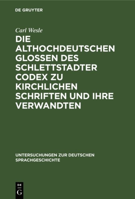 Carl Wesle - Die althochdeutschen Glossen des Schlettstadter Codex zu kirchlichen Schriften und ihre Verwandten, E-bok