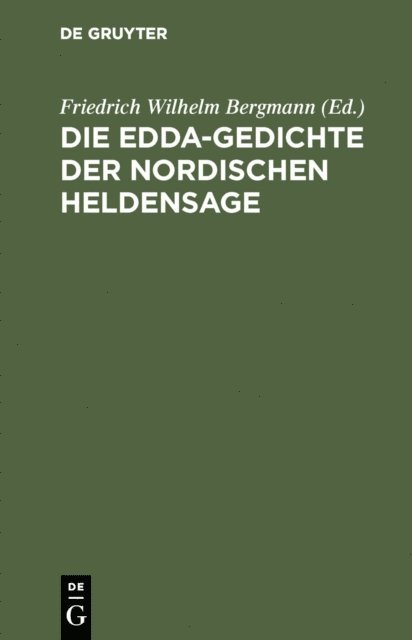Friedrich Wilhelm Bergmann - Die Edda-Gedichte der nordischen Heldensage, E-bok