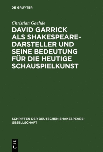 Christian Gaehde - David Garrick als Shakespeare-Darsteller und seine Bedeutung für die heutige Schauspielkunst, E-bok