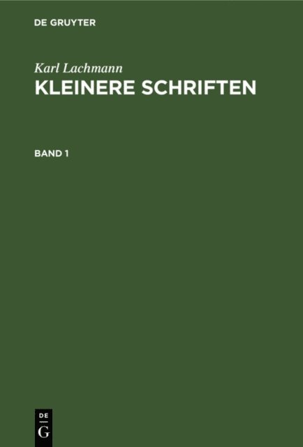 Karl Lachmann - Karl Lachmann: Kleinere Schriften. Band 1, E-bok