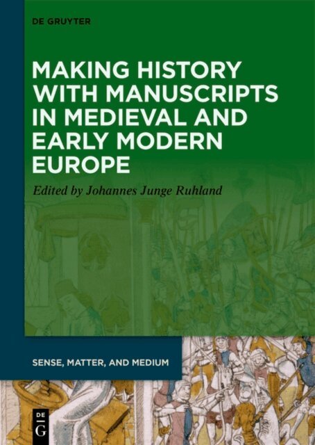 Johannes Junge Ruhland - Making History with Manuscripts in Medieval and Early Modern Europe, E-bok