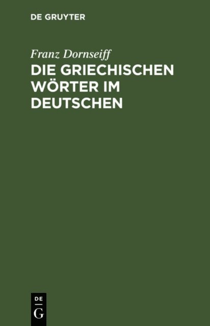 Franz Dornseiff - Die griechischen Wörter im Deutschen, E-bok
