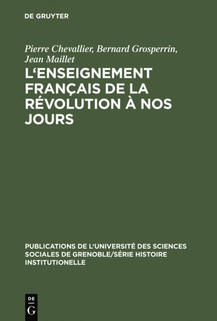 Jean Maillet, Bernard Grosperrin, Pierre Chevallier - L'Enseignement français de la Révolution à nos jours, E-bok