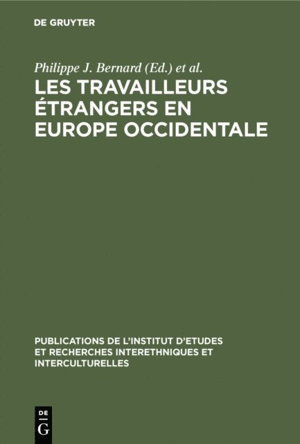 Commission Nationale pour les Etudes et les Recherches Interethniques et Interculturelles, Philippe J. Bernard - Les Travailleurs étrangers en Europe occidentale, E-bok