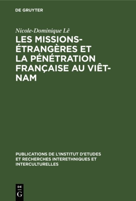 Nicole-Dominique Le - Les missions-étrangères et la pénétration française au Viêt-Nam, E-bok