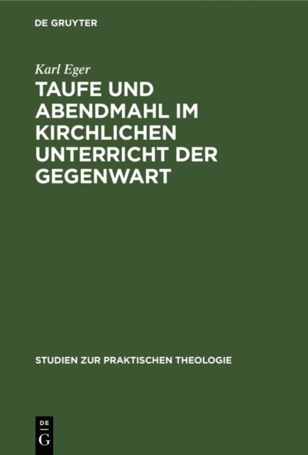 Karl Eger - Taufe und Abendmahl im kirchlichen Unterricht der Gegenwart, E-bok