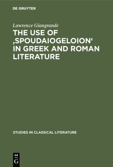 Lawrence Giangrande - use of 'spoudaiogeloion' in Greek and Roman literature, E-bok