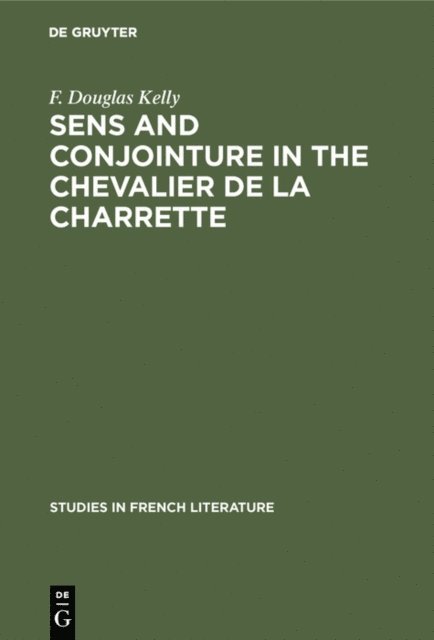 F. Douglas Kelly - Sens and conjointure in the Chevalier de la Charrette, E-bok