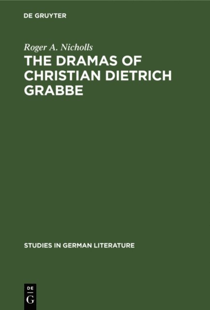 Roger A. Nicholls - dramas of Christian Dietrich Grabbe, E-bok