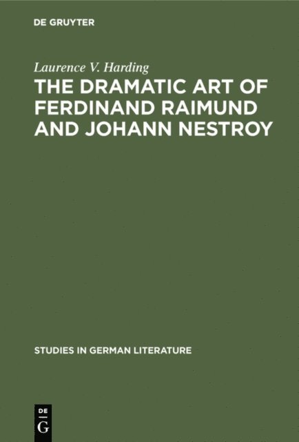 Laurence V. Harding - dramatic art of Ferdinand Raimund and Johann Nestroy, E-bok