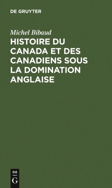 Michel Bibaud, PuSic Libraryre, Conseil Canadien de Recherche sur les Humanites, Maison des Sciences de l'Homme, Conseil Canadien de Recherche en Sciences Sociales - Histoire du Canada et des Canadiens sous la domination anglaise, E-bok