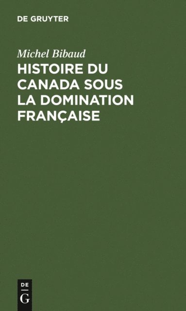 Michel Bibaud - Histoire du Canada sous la domination française, E-bok
