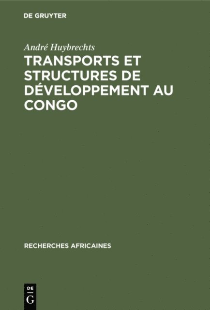 Andre Huybrechts - Transports et structures de développement au Congo, E-bok