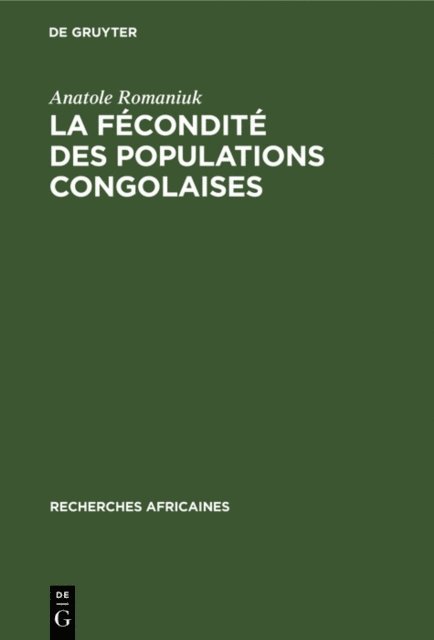 Anatole Romaniuk - La fécondité des populations congolaises, E-bok