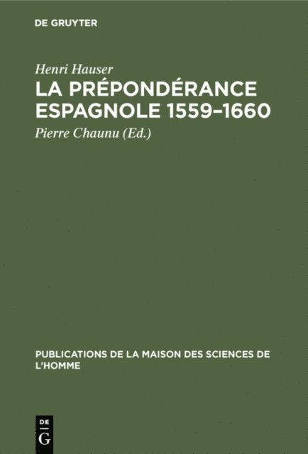 Henri Hauser, Pierre Chaunu - La prépondérance espagnole 1559–1660, E-bok