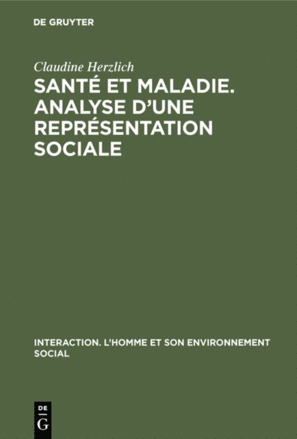 Claudine Herzlich - Santé et maladie. Analyse d’une représentation sociale, E-bok