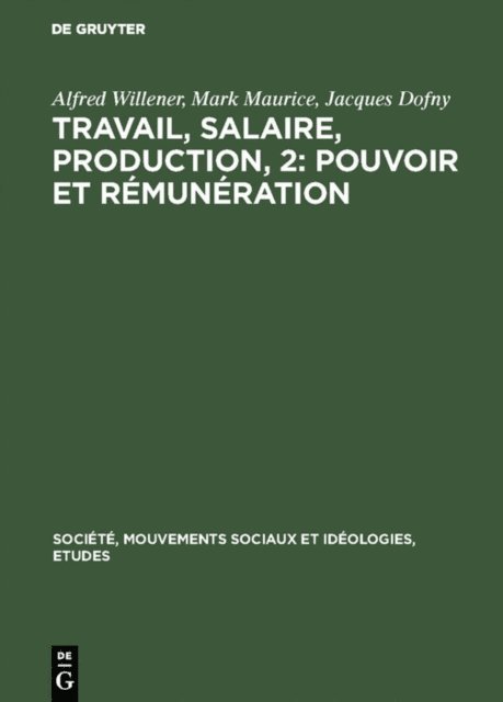 Jacques Dofny, Mark Maurice, Alfred Willener - Travail, salaire, production, 2: Pouvoir et rémunération, E-bok