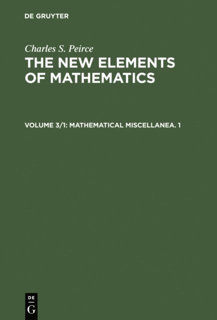 Charles S. Peirce, Carolyn Eisele - Mathematical Miscellanea. 1, E-bok