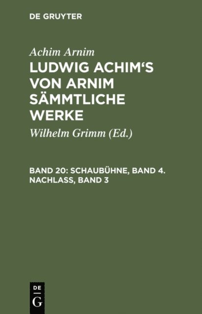 Achim Arnim, Wilhelm Grimm - Schaubühne, Band 4. Nachlass, Band 3, E-bok