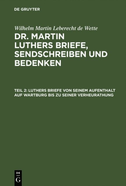 Wilhelm Martin Leberecht de Wette - Luthers Briefe von seinem Aufenthalt auf Wartburg bis zu seiner Verheurathung, E-bok