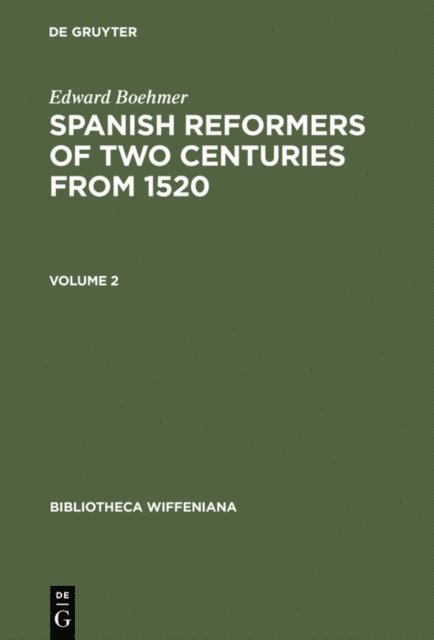 Edward Boehmer - Edward Boehmer: Spanish Reformers of Two Centuries from 1520. Volume 2, E-bok