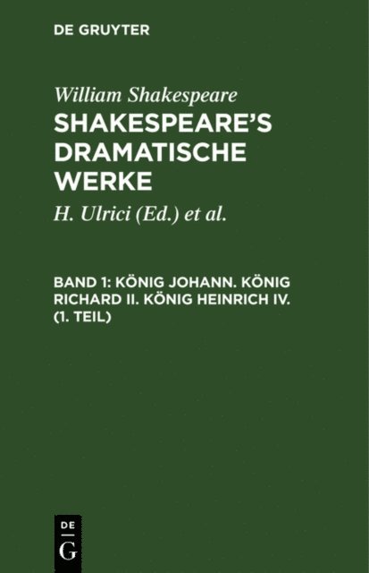 William Shakespeare, H. Ulrici, Ludwig [Ubers.] Tieck, August Wilhelm [Ubers.] Schlegel - König Johann. König Richard II. König Heinrich IV. (1. Teil), E-bok
