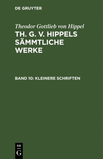 Theodor Gottlieb von Hippel - Kleinere Schriften, E-bok