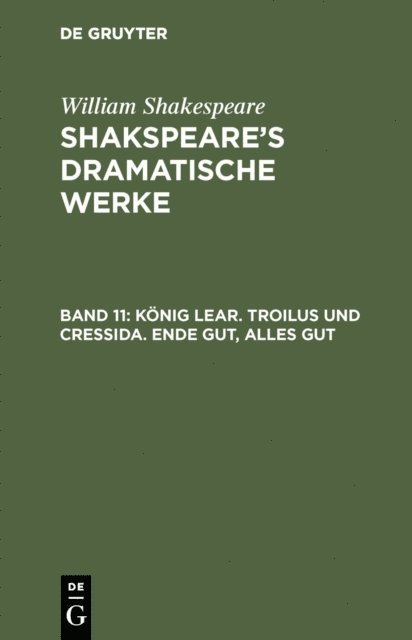 William Shakespeare - König Lear. Troilus und Cressida. Ende gut, Alles gut, E-bok