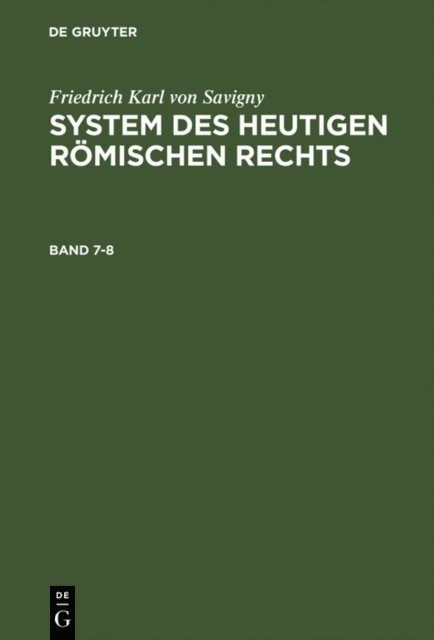 Friedrich Karl von Savigny - Friedrich Karl von Savigny: System des heutigen römischen Rechts. Band 7-8, E-bok