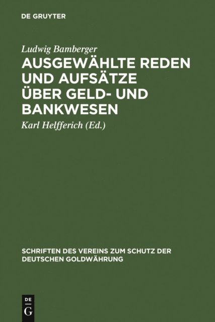 Ludwig Bamberger, Karl Helfferich - Ausgewählte Reden und Aufsätze über Geld- und Bankwesen, E-bok