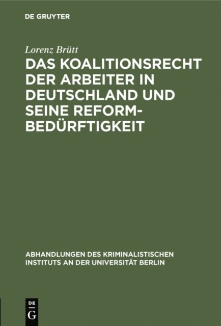 Lorenz Brutt - Das Koalitionsrecht der Arbeiter in Deutschland und seine Reformbedürftigkeit, E-bok