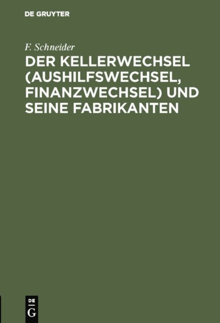 F. Schneider - Der Kellerwechsel (Aushilfswechsel, Finanzwechsel) und seine Fabrikanten, E-bok. Tillgänglighet: Lägg i varukorg