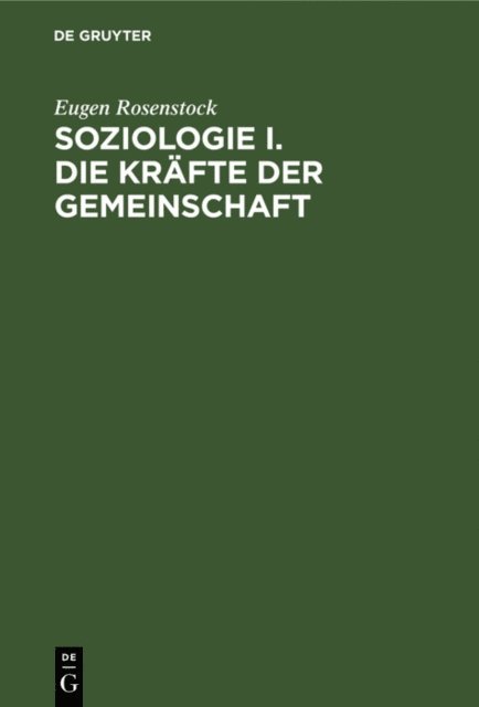 Eugen Rosenstock - Soziologie I. Die Kräfte der Gemeinschaft, E-bok