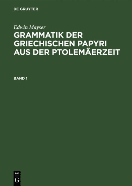 Edwin Mayser - Grammatik der griechischen Papyri aus der Ptolemäerzeit. Band 1, E-bok