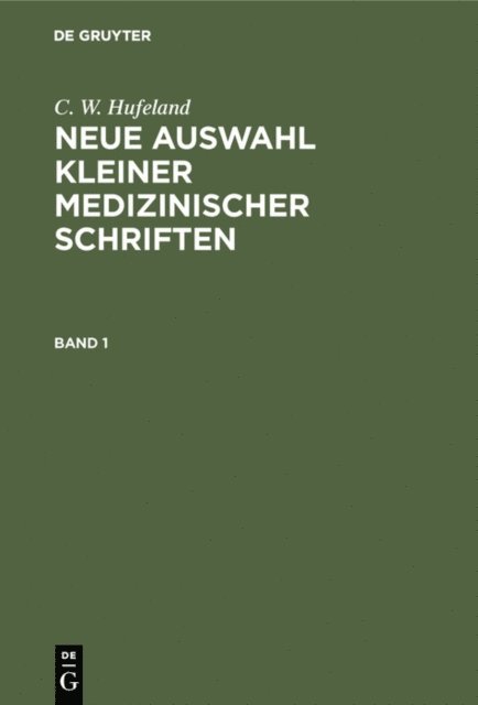 C. W. Hufeland - C. W. Hufeland: Neue Auswahl kleiner medizinischer Schriften. Band 1, E-bok