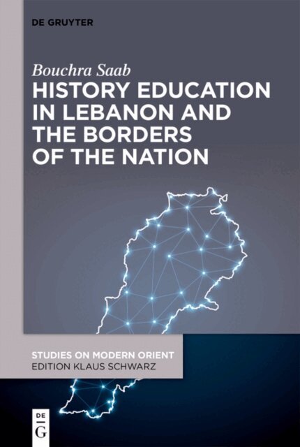 Bouchra Saab - History Education in Lebanon and the Borders of the Nation, E-bok