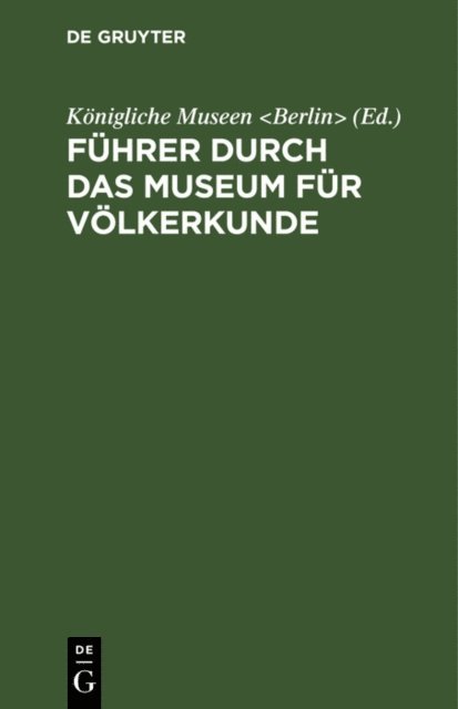 Konigliche Museen <Berlin> - Führer durch das Museum für Völkerkunde, E-bok