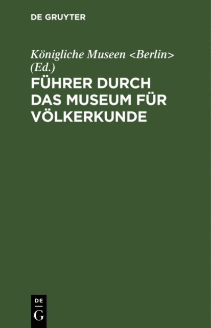 Konigliche Museen <Berlin> - Führer durch das Museum für Völkerkunde, E-bok