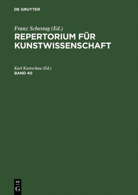 Karl Koetschau - Repertorium für Kunstwissenschaft. Band 40, E-bok