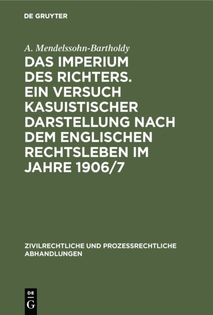 A. Mendelssohn-Bartholdy - Das Imperium des Richters. Ein Versuch kasuistischer Darstellung nach dem englischen Rechtsleben im Jahre 1906/7, E-bok