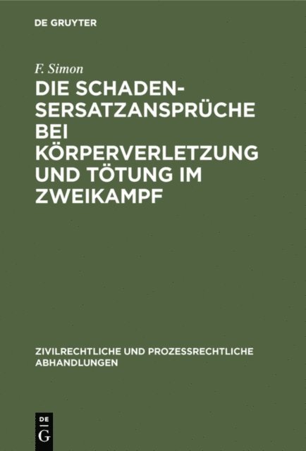 F. Simon - Die Schadensersatzansprüche bei Körperverletzung und Tötung im Zweikampf, E-bok