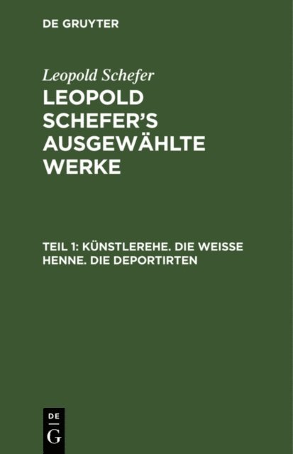 Leopold Schefer - Künstlerehe. Die weiße Henne. Die Deportirten, E-bok