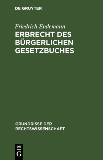 Friedrich Endemann - Erbrecht des Bürgerlichen Gesetzbuches, E-bok