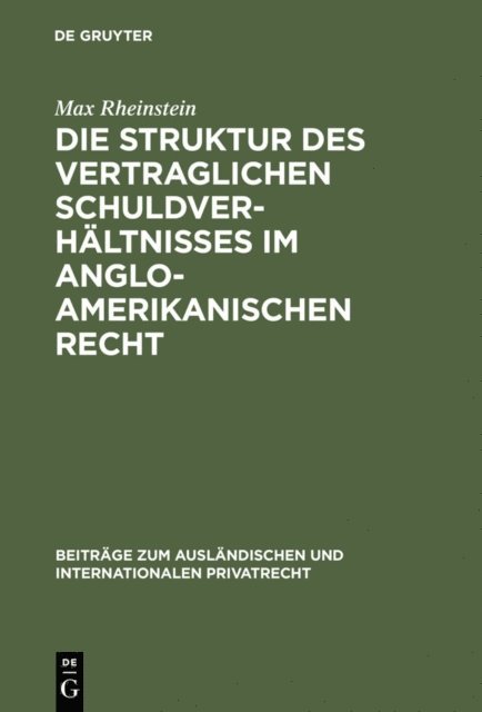 Max Rheinstein - Die Struktur des vertraglichen Schuldverhältnisses im anglo-amerikanischen Recht, E-bok
