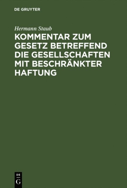Hermann Staub - Kommentar zum Gesetz betreffend die Gesellschaften mit beschränkter Haftung, E-bok